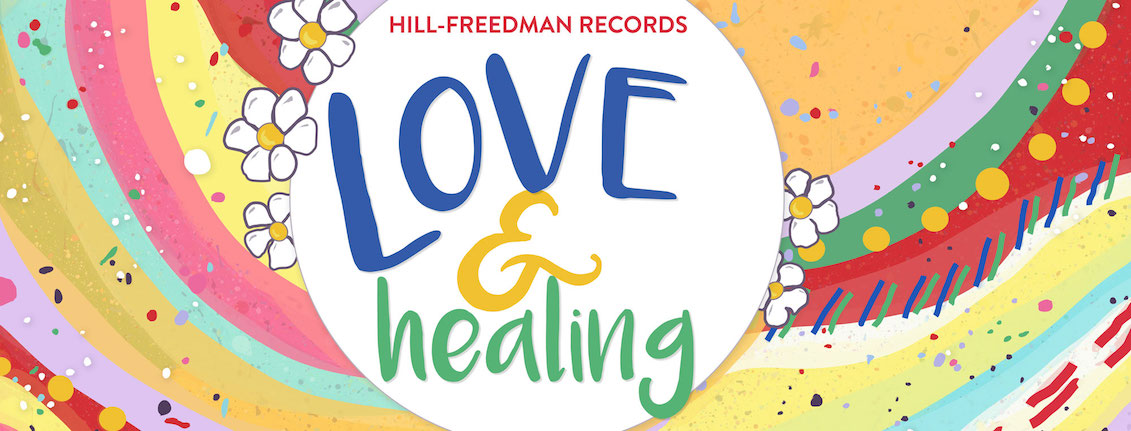 Album artwork for Hill-Freedman Record's fifth album, 'Love & Healing.' Photo: Hill-Freedman Records