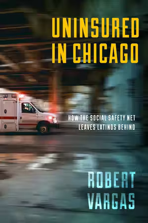 uninsured in chicago. latinos and healthcare book